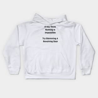 Try Slamming A Revolving Door Kids Hoodie